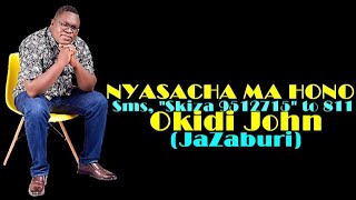 NYASACHA MAHONO(  Audio)- JOHN OKIDI (JaZaburi)  SMS skiza  9512715 to 811