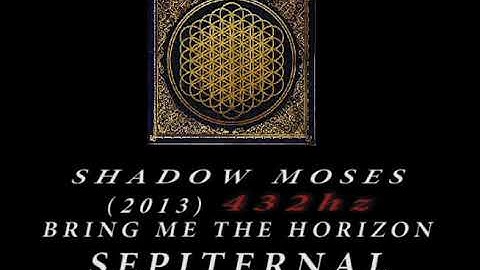 Bring Me The Horizon - Shadow Moses [432hz]