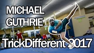 MICHAEL GUTHRIE - TrickDifferents 2017