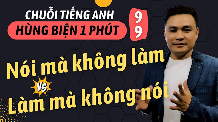 Nói mà không làm gọi là gì năm 2024