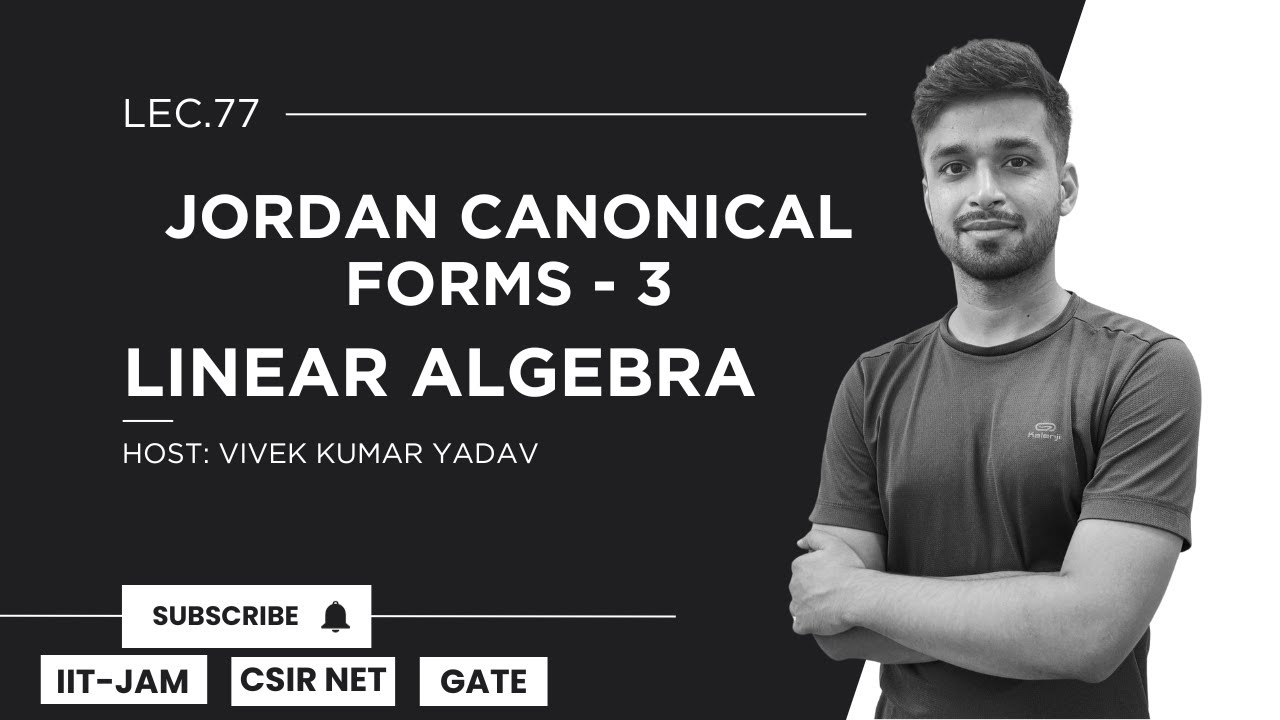 Lec 77 jordan canonical forms 3 linear algebra iit jam csir