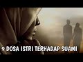 Inilah 9 Dosa Istri Kepada Suami Paling dibenci Allah SWT | Untuk Para Istri Hindari Sebisa Mungkin