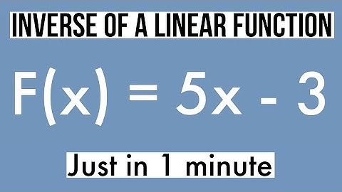 INVERSE OF A LINEAR FUNCTION: Step by step