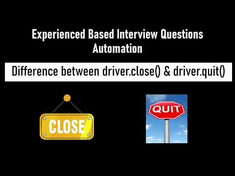 Experienced-Based Automation Interview Questions | Difference between driver.close and driver.quit