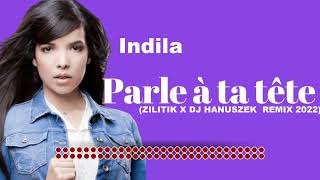 Indila   Parle à ta tête   ( ZILITIK X  DJ HANUSZEK REMIX 2022)