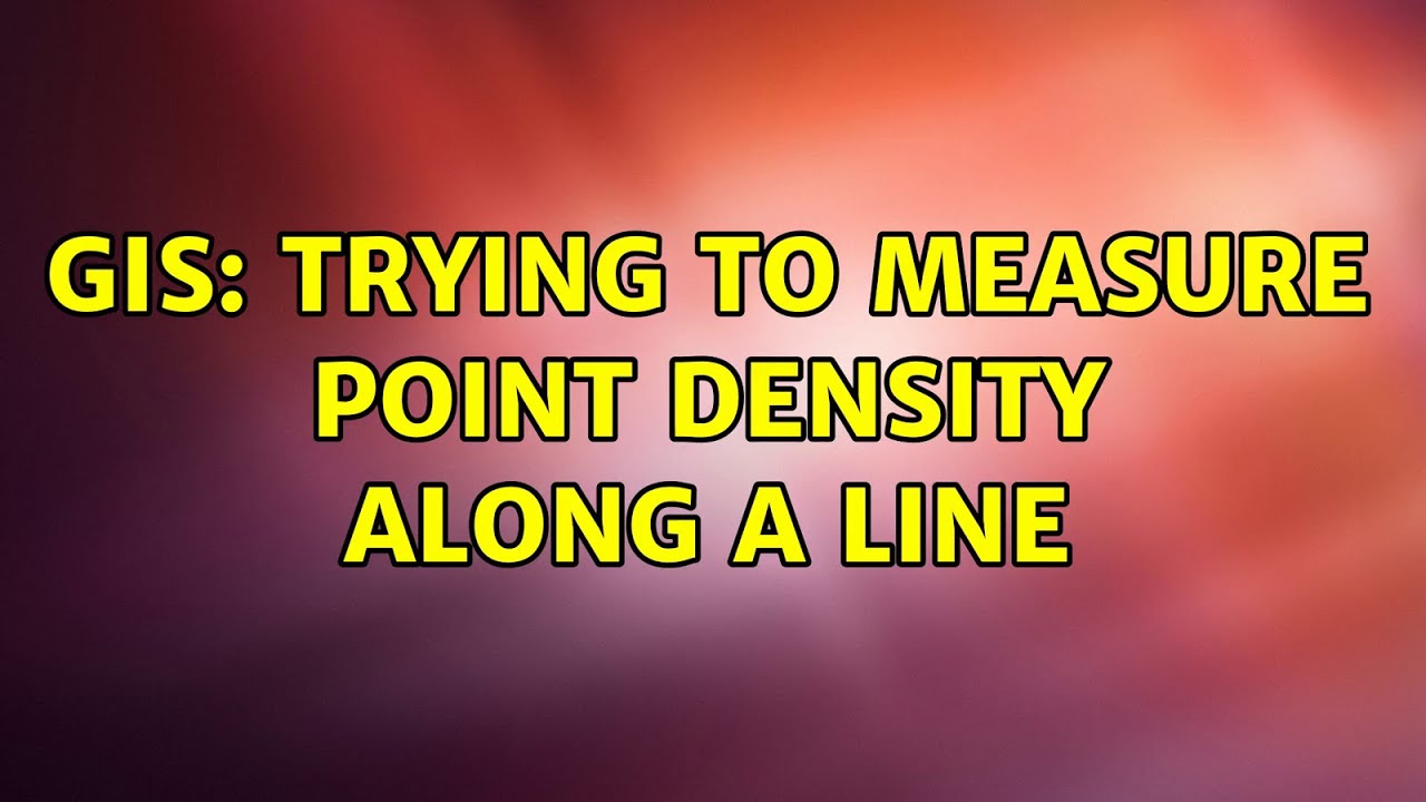 GIS: Trying to measure point density along a line (2 Solutions!!) - YouTube