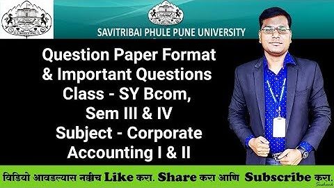 SY Bcom - Sem III & IV - Corporate Accounting I & II - Question Paper Format & Important Questions
