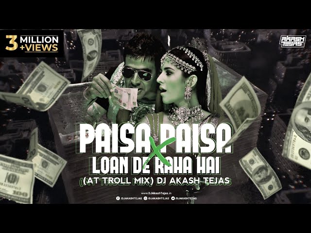 Paisa Paisa X Loan De Raha Hai | AT Troll Mix | DJ Akash Tejas | Meme Concept class=
