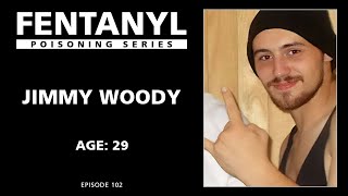 FENTANYL KILLS: Jimmy Woody's Story
