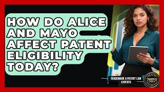 How Do Alice And Mayo Affect Patent Eligibility Today - Trademark and Patent Law Experts