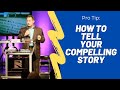 How to Tell Your Compelling Story