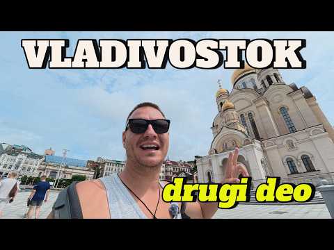 VLADIVOSTOK (2.  DEO) Šetnja gradom, rusko ostrvo i povratak u Kinu