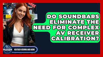 Do Soundbars Eliminate The Need For Complex AV Receiver Calibration? - NextGen Viewing and Audio