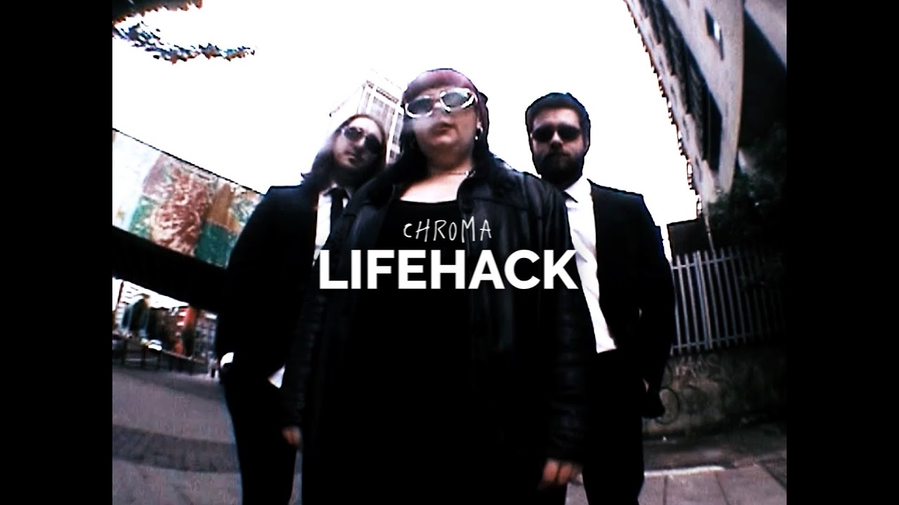 Guarda CHROMA - Lifehack (Official Music Video) su YouTube Guarda CHROMA - Lifehack (Official Music Video) su YouTube