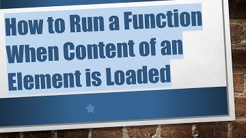 How to Run a Function When Content of an Element is Loaded