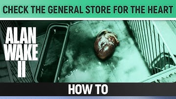 Alan Wake 2 - Check the General Store for the Heart - How to
