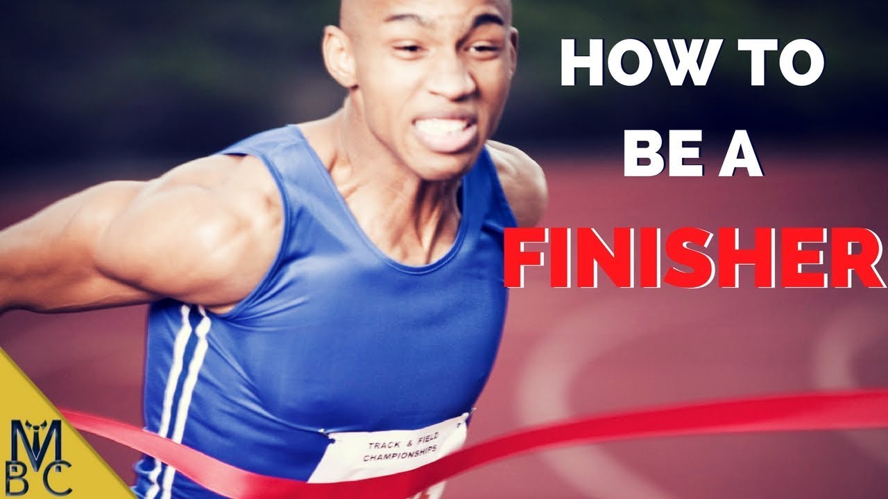 How to be a FINISHER - YouTube