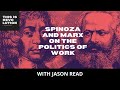 Spinoza and marx on the politics of work ft jason read