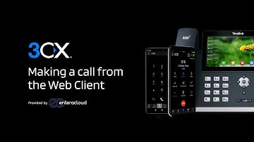 Getting Started with 3CX: Making a Call from the Web Client