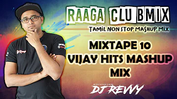 Mixtape 10 - Vijay Hits Mashup Mix || Tamil Non Stop Mix || Dj Revvy