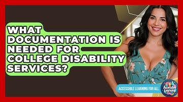 What Documentation Is Needed For College Disability Services? - Accessible Learning For All