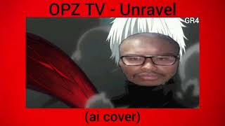 OPZ TV - Unravel [TK from 凛として時雨] (ai cover)