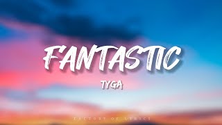 Tyga - Fantastic (lyrics video) | @Factory Of Lyrics