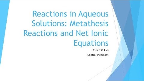 Reactions in Aqueous Solutions: Metathesis Reactions and Net Ionic Equations