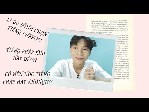 Học tiếng pháp khó không | [ TUI KỂ BẠN NGHE ] Câu chuyện học tiếng Pháp của mình và lí do mình chọn tiếng Pháp | Tiến Phước