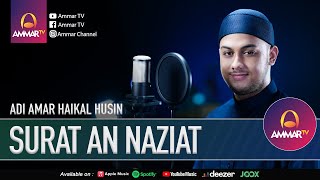 SURAT AN NAZIAT || ADI AMAR HAIKAL HUSIN || MUROTTAL JUZ 30