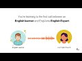 I want fluency in english  a call between english learner  expert
