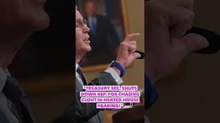 "Treasury Sec. Shuts Down Rep. For Chasing Clout in Heated House Hearing!"