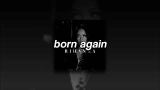 Rihanna, Born Again | slowed + reverb |