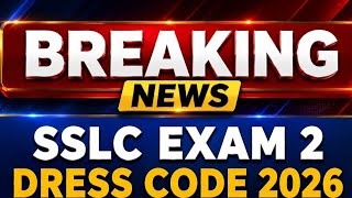 Difficulty Level Details | Dress Code of SSLC Exam-2 2026