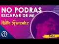 No Podrás Escapar De Mi - Willie Gonzalez [Video Oficial]