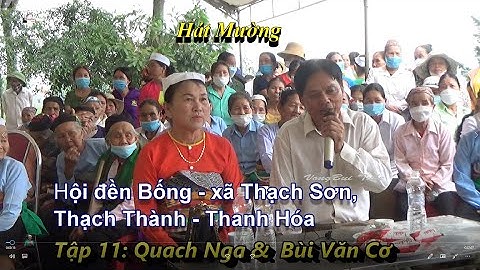 Tập 11:  Hát tiềng  Mường tại lễ hội Đền Bống,  Quach Nga & Bùi Văn Cơ