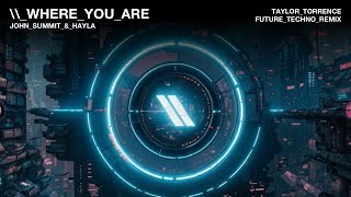 John Summit & Hayla - Where You Are (Taylor Torrence Future Techno Remix) [Techno/Rave] Resimi