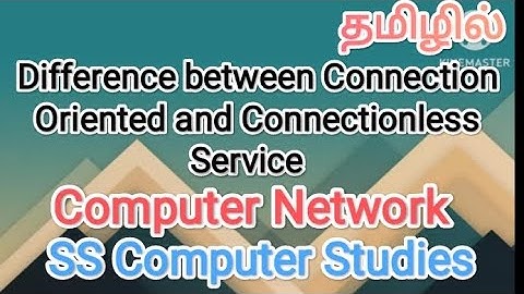 Difference between connection Oriented and Connectionless service | computer networks in tamil
