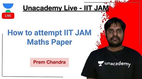 How to attempt IIT JAM Maths Paper | Crack IIT JAM 2020 | IIT JAM | Prem Chandra | Unacademy Live