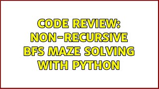 Code Review: Non-recursive BFS Maze Solving with Python