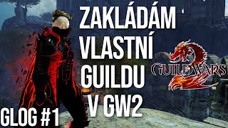 Zakládám guildu v GW2! - GLOG #1