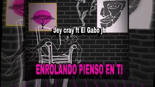 ENROLANDO PIENSO EN TI - JEY CRAY & EL GABO JB (Audio Oficial)