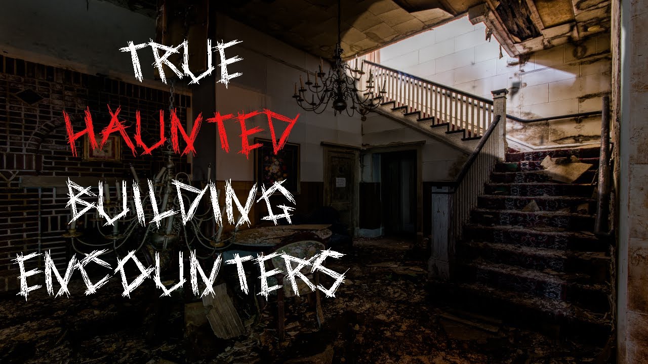 3 Terrifying Haunted Building Stories