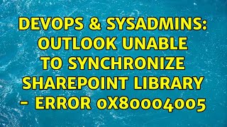 DevOps & SysAdmins: Outlook unable to synchronize SharePoint library - error 0x80004005
