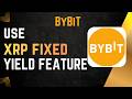How to Use Bybit XRP Fixed Yield Feature in 2026 (Guide)