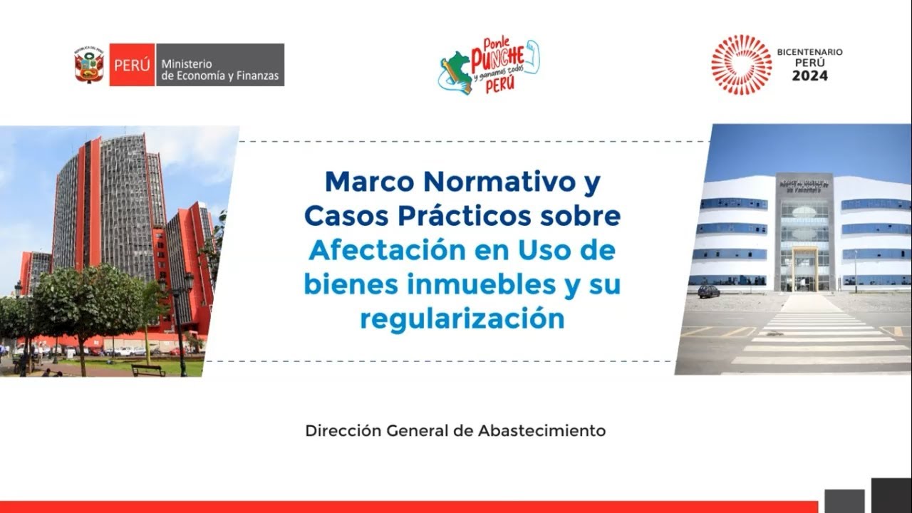 Marco Normativo y Casos Prácticos sobre Afectación en Uso de bienes inmuebles y su regularización