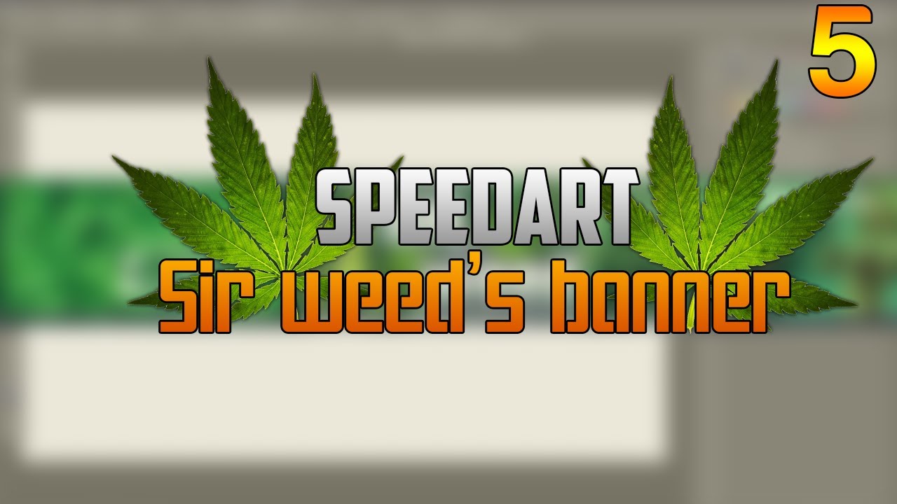 Speedart 5 Sir Weed S Banner D Youtube