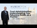 Trust Administration: Understanding Your Fiduciary Duties as a Trustee