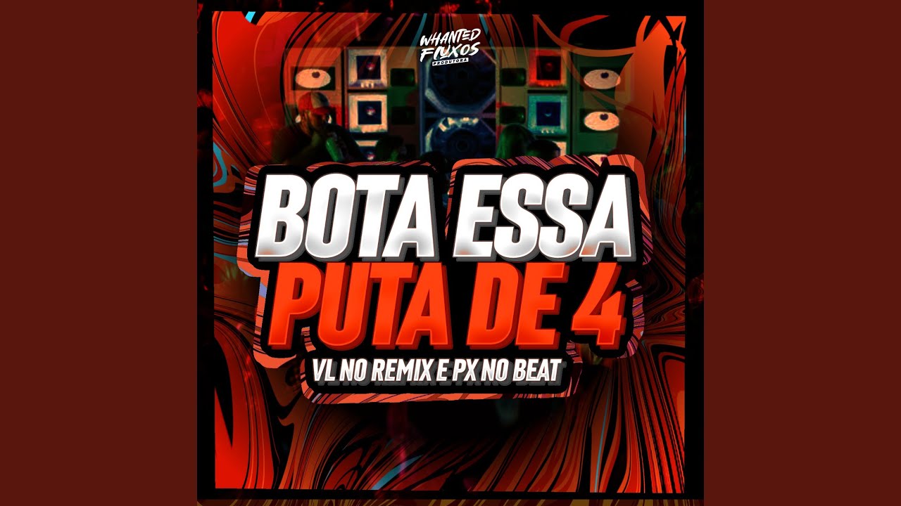 Bota Essa Puta de 4 - YouTube