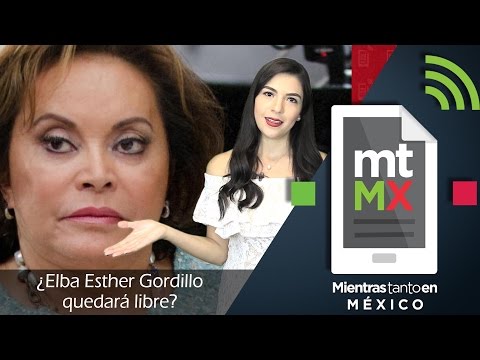 ¿Elba Esther Gordillo quedará libre? | Mientras Tanto en México